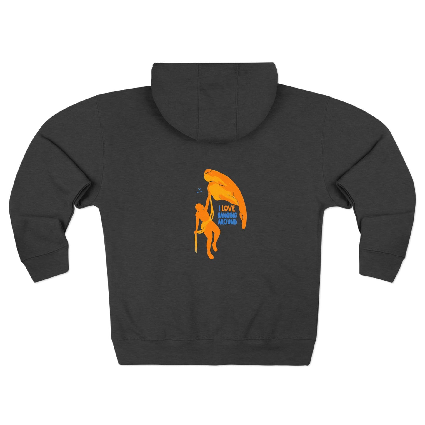 I love hanging around - zip up